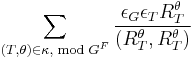 \sum_{(T,\theta)\in \kappa, \bmod G^F} {\epsilon_G\epsilon_TR_T^\theta\over (R_T^\theta,R_T^\theta)}