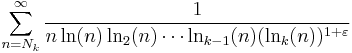 
\sum_{n=N_k}^\infty\frac1{n\ln(n)\ln_2(n)\cdots\ln_{k-1}(n)(\ln_k(n))^{1%2B\varepsilon}}
