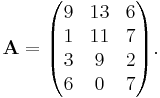 \mathbf{A} = \begin{pmatrix}

9 & 13 & 6 \\
1 & 11 & 7 \\
3 & 9 & 2 \\
6 & 0 & 7 \end{pmatrix}.