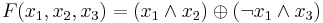 F(x_1, x_2, x_3) = (x_1 \wedge x_2) \oplus (\neg x_1 \wedge x_3)