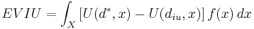 
EVIU = \int_{X} \left[ U(d^*,x) - U(d_{iu},x) \right] f(x) \, dx
