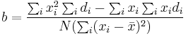 b=\frac{\sum_i x_i^2\sum_i d_i - \sum_i x_i \sum_i x_i d_i}{N(\sum_i(x_i - \bar x)^2)}