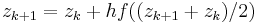  z_{k%2B1} = z_k %2B hf((z_{k%2B1}%2Bz_k)/2) \, 