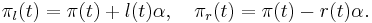 \pi_l(t) = \pi(t) %2B l(t)\alpha,\,\,\,\,\,\, \pi_r(t)= \pi(t) - r(t) \alpha.