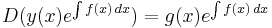  D (y(x)e^{\int f(x)\,dx})=g(x)e^{\int f(x)\,dx}