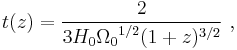  t(z) = \frac {2}{3 H_0 {\Omega_0}^{1/2} (1%2B z )^{3/2}} \ , 