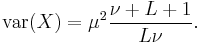  \operatorname{var}(X)= \mu^2 \frac{ \nu%2BL%2B1}{L \nu}  .