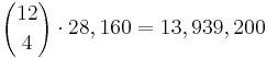 {12 \choose 4} \cdot 28,160 = 13,939,200