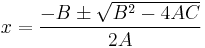 x=\frac{-B\pm\sqrt{B^2-4AC}}{2A}