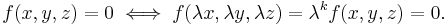  f(x,y,z)=0 \iff f(\lambda x, \lambda y, \lambda z) = \lambda^k f(x,y,z)=0.\,