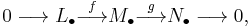  0 \longrightarrow L_\bullet \stackrel{f}{\longrightarrow}
M_\bullet \stackrel{g}{\longrightarrow}
N_\bullet \longrightarrow 0,