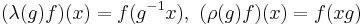 (\lambda(g) f)(x)=f(g^{-1}x),\,\,(\rho(g)f)(x)=f(xg)