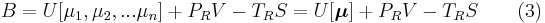  B=U[\mu_1, \mu_2, ... \mu_n] %2BP_RV -T_RS=U[\boldsymbol{\mu}] %2BP_RV -T_RS \qquad \mbox{(3)} 