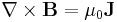 \nabla \times \mathbf{B} = \mu_0\mathbf{J} \ 