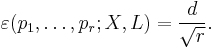  \varepsilon(p_1,\ldots,p_r;X,L) = {d \over \sqrt{r}}.