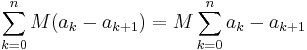  \sum_{k=0}^n M(a_k - a_{k%2B1}) = M\sum_{k=0}^n a_k - a_{k%2B1}