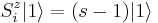 S^z_i |1\rangle = (s-1)|1\rangle