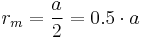  r_m = \frac{a}{2} = 0.5\cdot a 