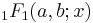  {}_{1}F_{1}(a,b;x) 