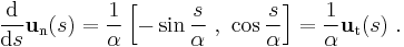  \ \frac{\mathrm{d}}{\mathrm{d}s}\mathbf{u}_\mathrm{n}(s) = \frac{1}{\alpha} \left[-\sin\frac{s}{\alpha} \ , \ \cos\frac{s}{\alpha} \right] = \frac{1}{\alpha}\mathbf{u}_\mathrm{t}(s) \ . 