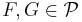 F,G\in \mathcal{P}