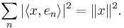 \sum_n |\langle x, e_n\rangle|^2 = \|x\|^2.