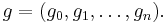 g = (g_0, g_1, \ldots, g_n).\,