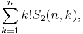 \sum_{k=1}^n k! S_2(n,k),