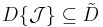 D\{\mathcal J\}\subseteq\tilde D