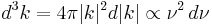  d^3k = 4\pi |k|^2 d|k| \propto \nu^2 \, d\nu 