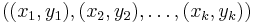 ((x_1,y_1),(x_2,y_2),\dots,(x_k,y_k))\,