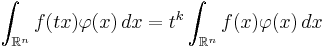 \int_{\mathbb{R}^n} f(tx)\varphi(x)\, dx = t^k \int_{\mathbb{R}^n} f(x)\varphi(x)\, dx