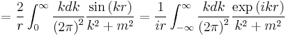 
= 
{2\over r} \int_0^{\infty} {k dk \over \left ( 2 \pi \right )^2 }  {\sin\left( kr \right) \over k^2 %2B m^2} =
{1\over i r} \int_{-\infty}^{\infty} {k dk \over \left ( 2 \pi \right )^2 }  {\exp\left( ikr \right) \over k^2 %2B m^2}
