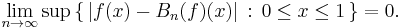 \lim_{n \to \infty} \sup \left\{\, \left| f(x) - B_n(f)(x) \right| \,:\, 0 \leq x \leq 1 \,\right\} = 0.