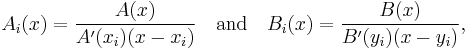 A_i(x) = \frac{A(x)}{A^\prime(x_i)(x-x_i)} \quad\text{and}\quad B_i(x) = \frac{B(x)}{B^\prime(y_i)(x-y_i)}, 