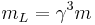 m_L = \gamma^3 m