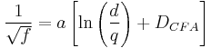     \frac{1}{\sqrt {f}} = {a\left[ \ln\left( \frac{d}{q} \right) %2B D_{CFA} \right] } 