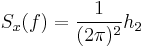 S_x(f) = \frac{1}{(2\pi)^2}h_2