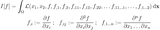  
   \begin{align}
   I[f] & = \int_{\Omega} \mathcal{L}(x_1, x_2, f, f_{,1}, f_{,2}, f_{,11}, f_{,12}, f_{,22},
     \dots f_{,11\dots 1},\dots, f_{,1\dots 2})\, \mathrm{d}\mathbf{x}\,\! \\
      & \qquad \quad 
      f_{,i}�:= \cfrac{\partial f}{\partial x_i} ~;~~ f_{,ij}�:= \cfrac{\partial^2 f}{\partial x_i\partial x_j} ~;~~ 
      f_{,1\dots n}�:= \cfrac{\partial^{n} f}{\partial x_1\dots\partial x_n}
   \end{align}
