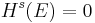 H^s(E)=0