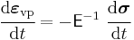 
  \cfrac{\mathrm{d}\boldsymbol{\varepsilon}_{\mathrm{vp}}}{\mathrm{d}t} = -\mathsf{E}^{-1}~\cfrac{\mathrm{d}\boldsymbol{\sigma}}{\mathrm{d}t}
 