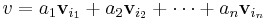 v = a_1 \mathbf{v}_{i_1} %2B a_2 \mathbf{v}_{i_2} %2B \cdots %2B a_n \mathbf{v}_{i_n}