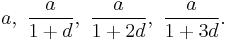 a,\ \frac{a}{1%2Bd},\ \frac{a}{1%2B2d},\ \frac{a}{1%2B3d}.