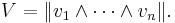 V = \|v_1 \wedge \cdots \wedge v_n\|.