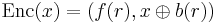 
{\rm Enc}(x) = (f(r), x \oplus b(r))
