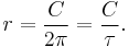 r = \frac{C}{2\pi}= \frac{C}{\tau}.