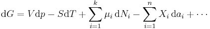 \mathrm{d}G =V\mathrm{d}p-S\mathrm{d}T%2B\sum_{i=1}^k \mu_i \,\mathrm{d}N_i - \sum_{i=1}^n X_i \,\mathrm{d}a_i %2B \cdots