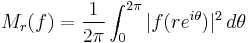 M_r(f) = \frac{1}{2\pi}\int_0^{2\pi}|f(re^{i\theta})|^2\,d\theta