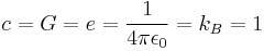  c =  G = e =  \frac{1}{4 \pi \epsilon_0} = k_B = 1 \ 