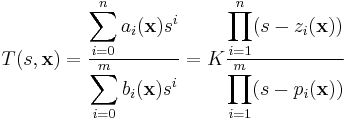 T(s,\mathbf{x})=\frac{\displaystyle \sum_{i=0}^n a_i(\mathbf{x}) s^i}{\displaystyle \sum_{i=0}^m b_i(\mathbf{x}) s^i}=K\frac{\displaystyle \prod_{i=1}^n (s-z_i(\mathbf{x}))}{\displaystyle \prod_{i=1}^m (s-p_i(\mathbf{x}))}